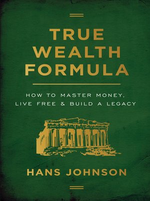 cover image of True Wealth Formula: How to Master Money, Live Free & Build a Legacy